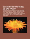 CL Ssicos Do Futebol de S O Paulo: CL Ssico Alvinegro, San-S O, Choque Rei, Derby Paulista, CL Ssico Da Saudade, Majestoso, Come-Fogo - Source Wikipedia