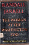 The Woman at the Washington Zoo: Poems and Translations - Randall Jarrell