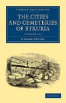 The Cities and Cemeteries of Etruria - 2-Volume Set - George Dennis