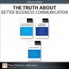 The Truth About Better Business Communication (Collection) - Natalie Canavor, Claire Meirowitz, James O'Rourke, Leigh L. Thompson