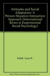 Attitudes and Social Adaptation: A Person-Situation Interaction Approach (International Series in Experimental Social Psychology) - Lynn R. Kahle, Michael Argyle