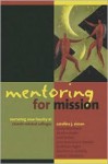 Mentoring for Mission: Nurturing New Faculty at Church-Related Colleges - Caroline J. Simon, Ernest Simmons, Dominic P. Scibilia, Jane Hokanson Hawks, Denise Doyle, Kathleen Light, Laura Bloxham, Mel Hailey