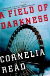 A Field of Darkness - Cornelia Read