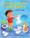 Danny Is Done with Diapers : A Potty ABC - Rebecca O'Connell, Amanda Gulliver