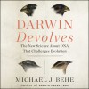 Darwin Devolves - Michael J. Behe