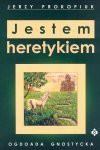 Jestem heretykiem : ogdoada gnostycka - Jerzy Prokopiuk