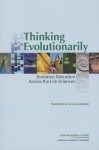 Thinking Evolutionarily: Evolution Education Across the Life Sciences: Summary of a Convocation - Planning Committee on Thinking Evolution, Board on Life Sciences, Division on Life Sciences