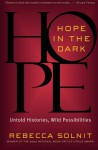 Hope in the Dark: Untold Histories, Wild Possibilities - Rebecca Solnit