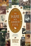 The Hare with Amber Eyes: A Family's Century of Art and Loss - Edmund de Waal
