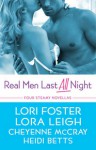 Real Men Last All Night - Heidi Betts, Lora Leigh, Lori Foster, Cheyenne McCray