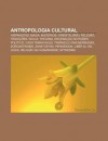 Antropologia Cultural: Hispanistas, Magia, Mist Rios, Orientalismo, Religi O, Tradi Es, Wicca, Thelema, Encena O Do Poder Pol Tico - Source Wikipedia