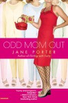 Odd Mom Out - Jane Porter