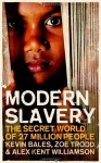 Modern Slavery: The Secret World of 27 Million People - Kevin Bales, Zoe Trodd, Alex Kent Williamson