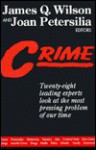 Crime: Twenty-Eight Leading Experts Look at the Most Pressing Problem of Our Time - James Q. Wilson, Joan Petersilia