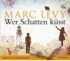 Wer Schatten küsst - Marc Levy
