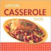 Ultimate Casserole Book - Publications International Ltd.