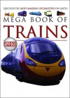 Mega Book of Trains: Discover the Most Amazing Locomotives on Earth! - Lynne Gibbs