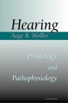 Hearing: Its Physiology and Pathophysiology - Aage R. Møller