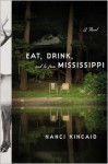 Eat, Drink, and Be From Mississippi: A Novel - Nanci Kincaid