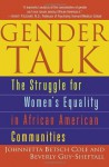 Gender Talk: The Struggle For Women's Equality in African American Communities - Johnnetta Betsch Cole, Beverly Guy-Sheftall