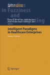 Intelligent Paradigms for Healthcare Enterprises: Systems Thinking (Studies in Fuzziness and Soft Computing) - Barry G. Silverman, Ashlesha Jain, Ajita Ichalkaranje