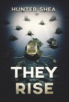 They Rise: A Deep Sea Thriller - Hunter Shea