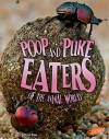 Poop and Puke Eaters of the Animal World (Disgusting Creature Diets) - Jody Sullivan Rake