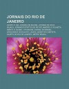 Jornais Do Rio de Janeiro: Grupo O Dia, Jornais de Maca , Jornais de Nova Igua U, Jornais Extintos Do Rio de Janeiro, O Planeta Di Rio, O Globo - Source Wikipedia