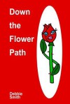 Down the Flower Path - Debbie Smith