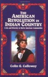 The American Revolution in Indian Country: Crisis and Diversity in Native Americ - Colin G. Calloway