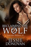 Reclaiming the Wolf (Cascade Shifters Book 1) - Jessie Donovan, Hot Tree Editing