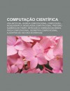 Computa O Cient Fica: Vida Artificial, Qu Mica Computacional, Computa O Biogeogr Fica, Modelagem Computacional, Previs O Num Rica Do Tempo - Source Wikipedia