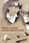 Simply Lasting: Writers on Jane Kenyon - Joyce Peseroff