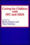 Caring For Children With Hiv And Aids - Tony Harrison