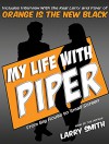 My Life With Piper: From Big House to Small Screen - Larry Smith, Larry Smith