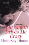 Your Mouth Drives Me Crazy - HelenKay Dimon