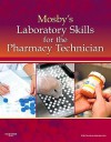 Mosby's Laboratory Skills for the Pharmacy Technician - C.V. Mosby Publishing Company