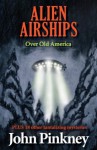 Alien Airships Over Old America - John Pinkney, Anne Spudvilas