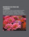 Bandas Do Rio de Janeiro: Los Hermanos, O Ter O, OS Paralamas Do Sucesso, Kid Abelha, Roupa Nova, Biquini Cavad O, Fruto Sagrado, Mpb4, Forfun - Source Wikipedia