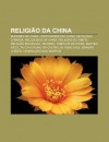 Religi O Da China: Budismo Na China, Cristianismo Na China, Mitologia Chinesa, Religiosos Da China, Religi O Do Tibete, Religi O Em Macau - Source Wikipedia