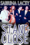 Stand Close 2 - Sabrina Lacey