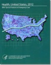 Health, United States, 2012, With Special Feature on Emergency Care - National Center for Health Statistics (U.S.), Centers for Disease Control and Prevention (U.S.)