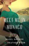 Meet Me in Monaco - Heather Webb, Hazel Gaynor