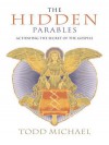 The Hidden Parables: Activating the Secret of the Gospels - Todd Michael