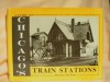 A Guide to Chicago's Train Stations: Present and Past - Ira J. Bach, Susan Wolfson