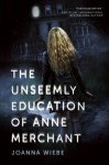 Unseemly Education of Anne Merchant (V Trilogy) - Joanna Wiebe