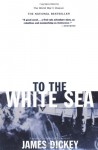 To the White Sea (Delta World War II Library) - James Dickey