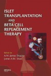 Islet Transplantation and Beta Cell Replacement Therapy - A.M. James Shapiro