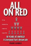 All on Red: A Liverpool Fan's Dream Job - Frank Gamble