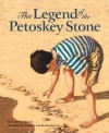 The Legend of the Petoskey Stone (Myths, Legends, Fairy and Folktales) - Kathy-Jo Wargin, Gijsbert Van Frankenhuyzen